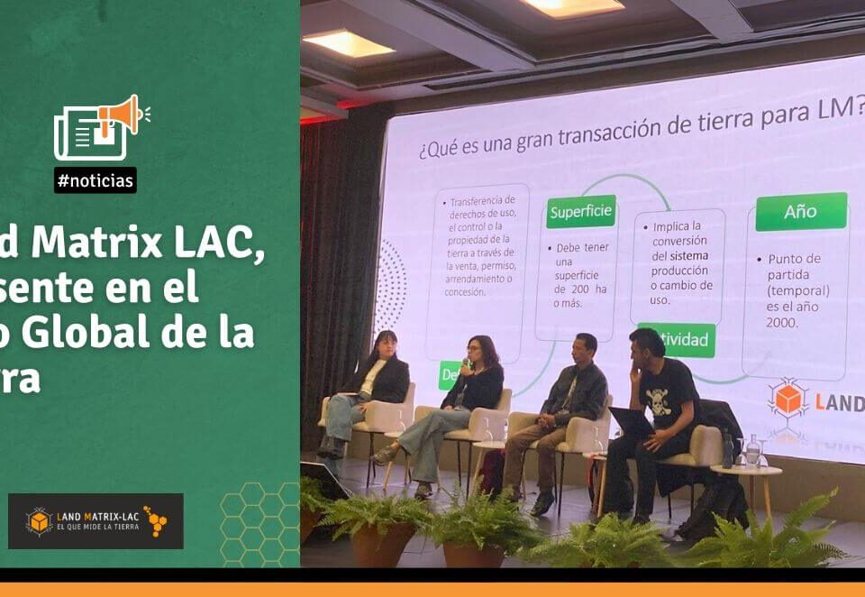 Land Matrix LAC, presente en el Foro Global de la Tierra