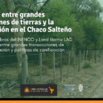Slider_Relaciones entre grandes transacciones de tierras y la deforestación en el Chaco Salteño