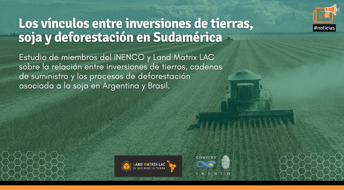 Slider noticia Land Matrix - Los vínculos entre inversiones de tierra, soja y deforestación en Sudamérica